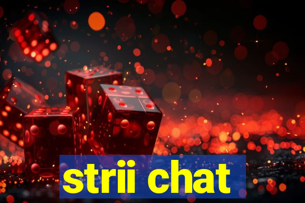 strii chat